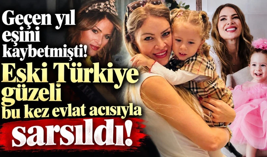 Geçen yıl eşini kaybetmişti! Eski Türkiye güzeli bu kez evlat acısıyla sarsıldı