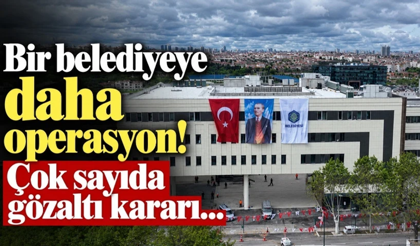 Bakırköy Belediyesi’ne operasyon! Çok sayıda gözaltı kararı…