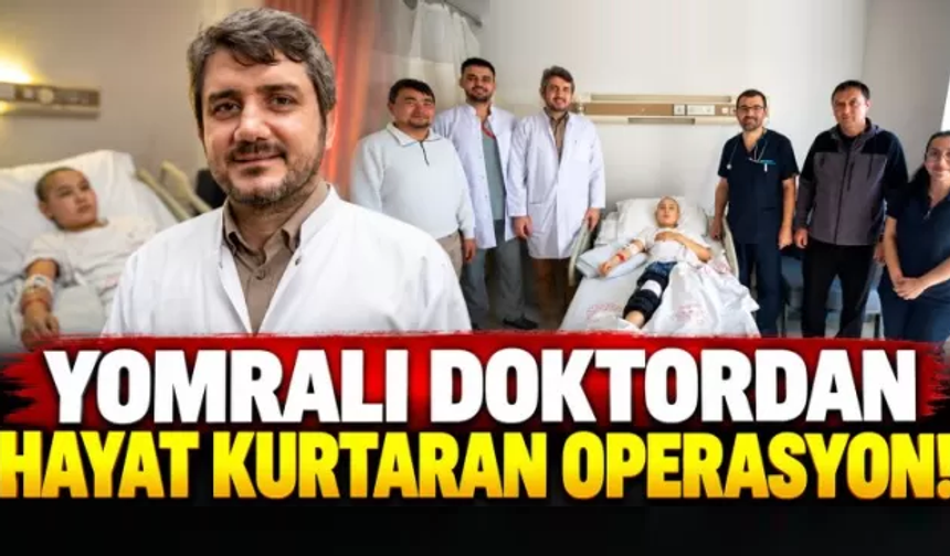 YOMRALI DOKTORDAN HAYAT KURTARAN OPERASYON!