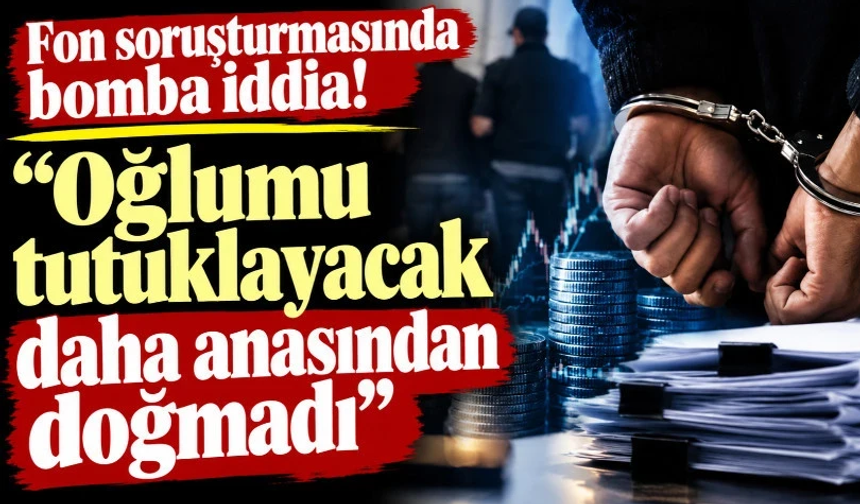Fon soruşturmasında bomba iddia!