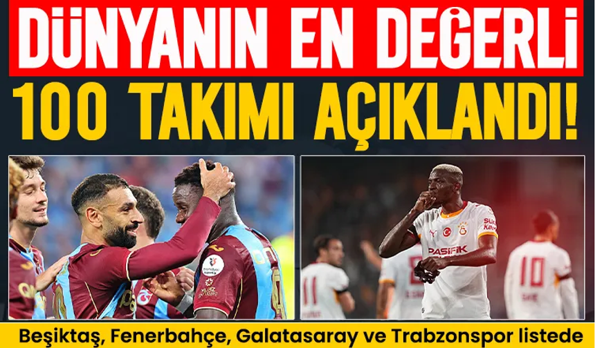 Dünyanın en değerli 100 kulübü açıklandı!