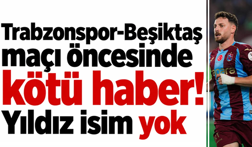 Trabzonspor'da o isim derbide yok!