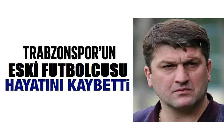 Trabzonspor'un eski futbolcusundan acı haber!