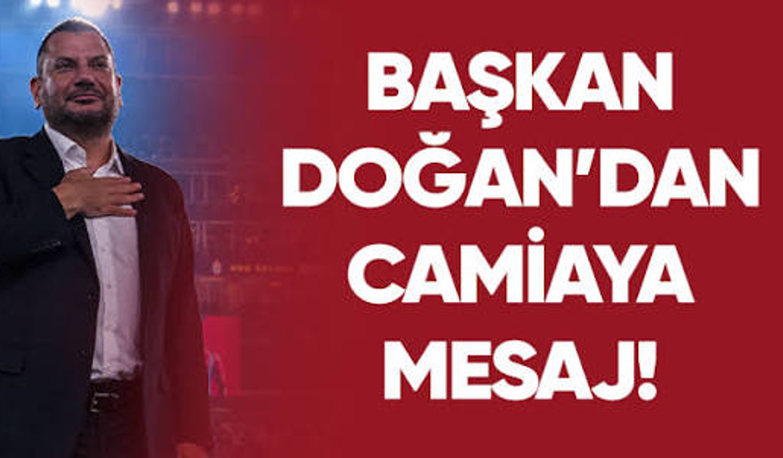Başkan Doğan'dan Hearts maçı öncesi dikkat çeken mesaj!