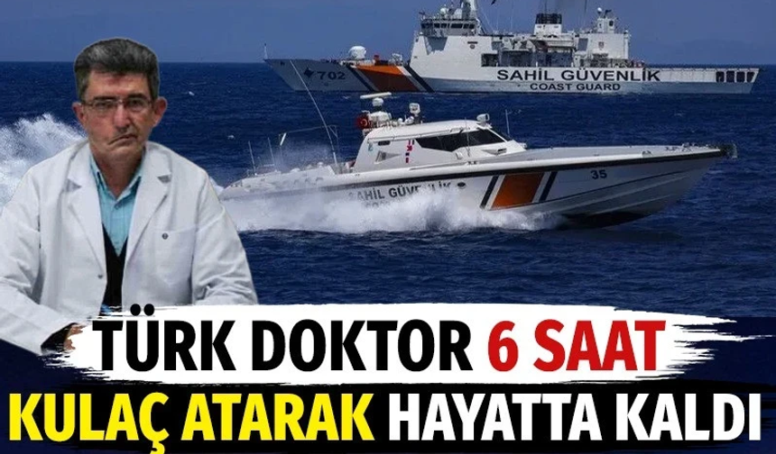 Türk doktor 6 saat kulaç atarak hayatta kaldı