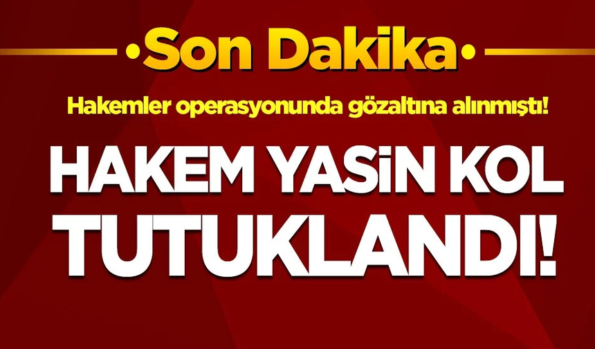 Hakem Yasin Kol tutuklandı!