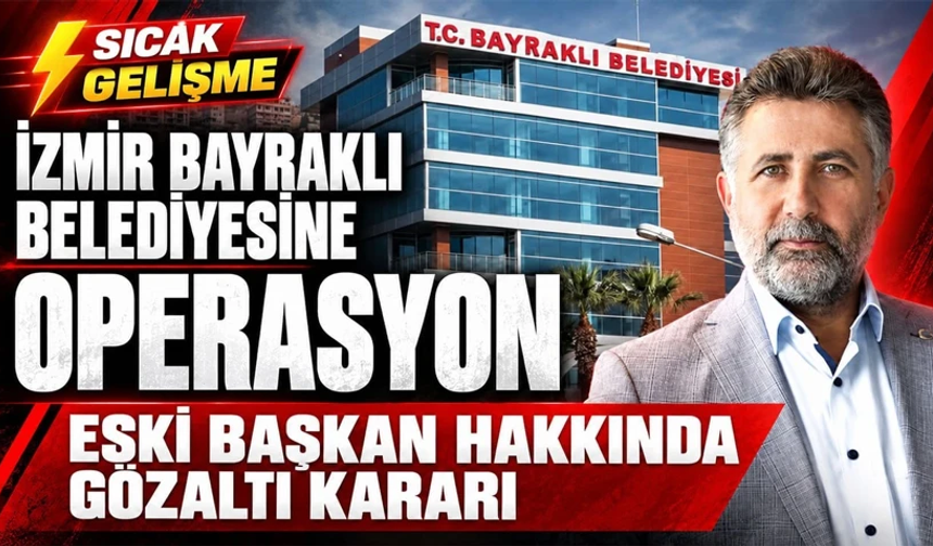 İzmir’de Bayraklı Belediyesi’ne operasyon!