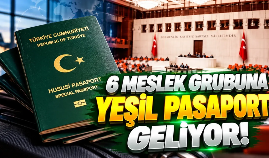 Meclis’e kanun teklifi sunuldu! 6 meslek grubuna daha yeşil pasaport geliyor