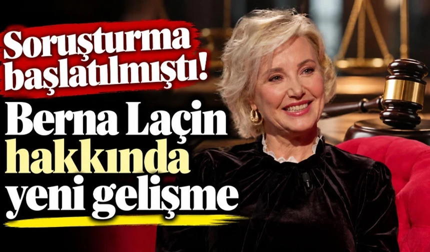Soruşturma başlatılmıştı: Berna Laçin hakkında yeni gelişme