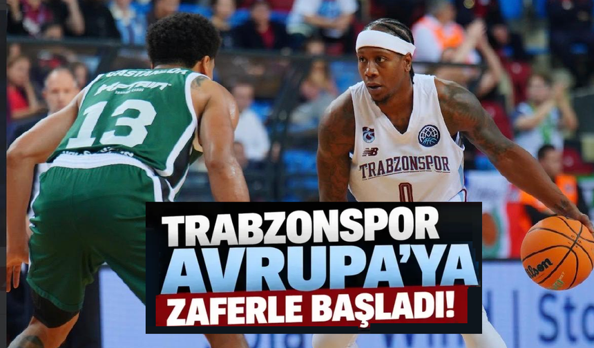 Trabzonspor’dan Avrupa’da tarihi başlangıç! Nanterre’yi uzatmada yıktı