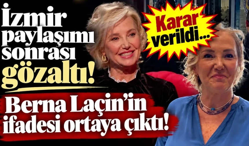 İzmir paylaşımı sonrası gözaltı! Berna Laçin'in ifadesi ortaya çıktı