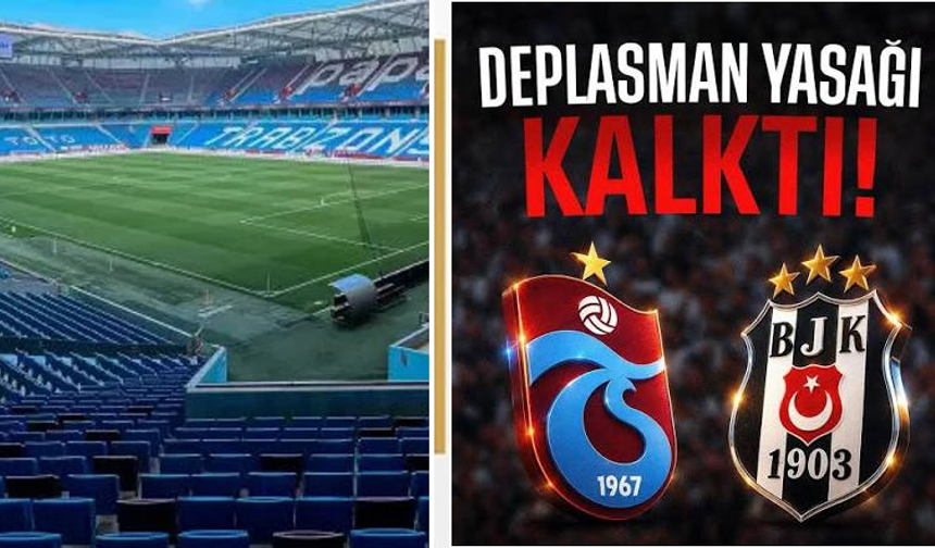 Trabzonspor-Beşiktaş maçı öncesi deplasman yasağında flaş gelişme!