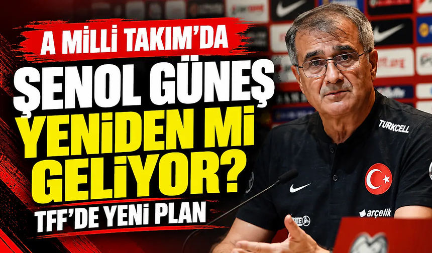 A Milli Takım'ın yeni teknik direktörü kim olacak! Şenol Güneş sürprizi...