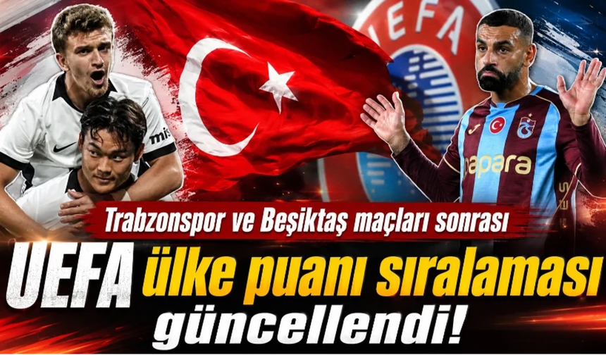Trabzonspor ve Beşiktaş maçları sonrası UEFA ülke puanı sıralaması güncellendi!