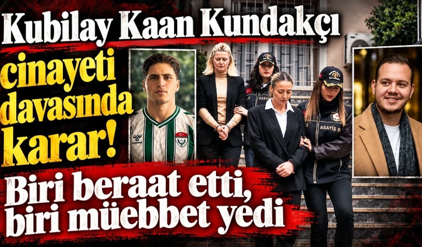 Kubilay Kaan Kundakçı cinayeti davasında karar!