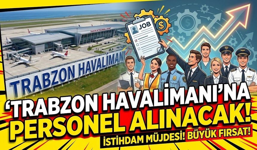 Trabzon Havalimanı’na personel alınacak!