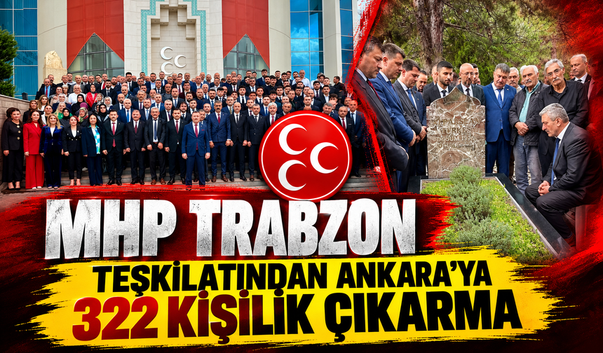 MHP Trabzon Teşkilatından Ankara’ya 322 Kişilik Çıkarma