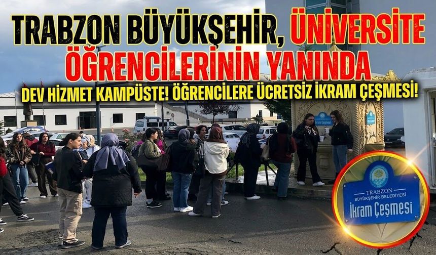 Trabzon Büyükşehir, üniversite öğrencilerinin yanında