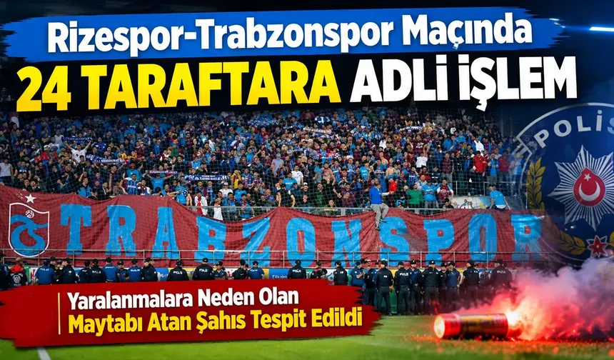 Çaykur Rizespor-Trabzonspor Maçında 24 Taraftara İşlem
