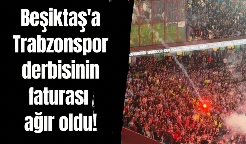 Beşiktaş'a Trabzonspor derbisinin faturası ağır oldu!