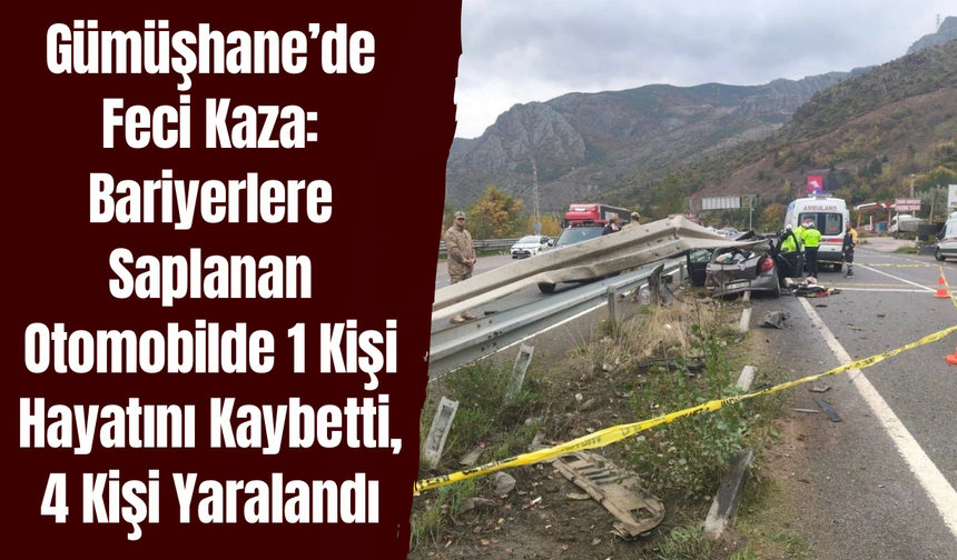 Gümüşhane’de Feci Kaza: Bariyerlere Saplanan Otomobilde 1 Kişi Hayatını Kaybetti, 4 Kişi Yaralandı
