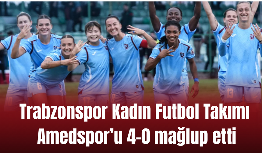 Trabzonspor Kadın Futbol Takımı Amedspor’u 4-0 mağlup etti