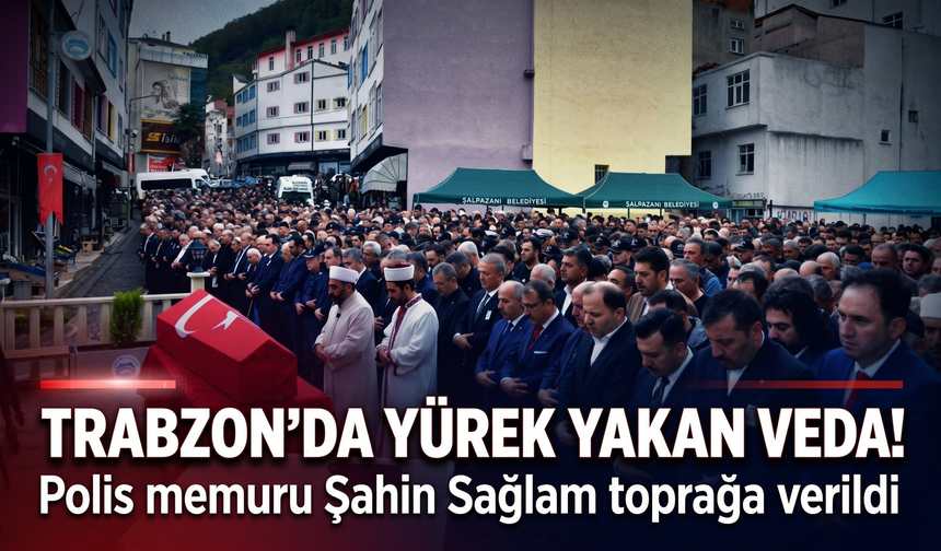 Trabzon’da yürek yakan veda!
