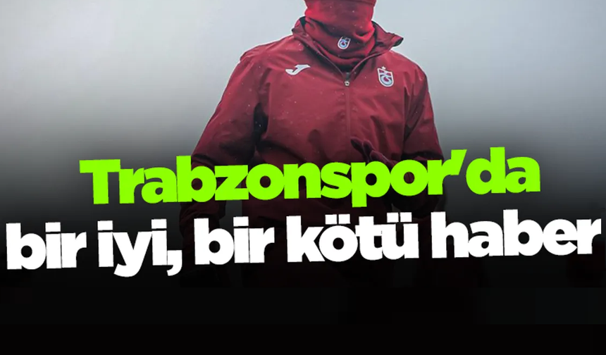 Trabzonspor'da biri dönüyor, diğeri dinleniyor!