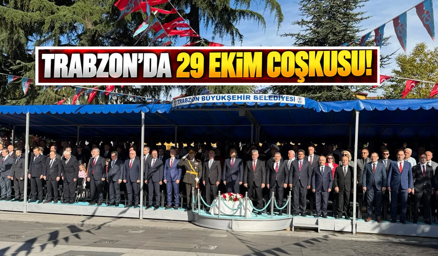 Trabzon’da Cumhuriyet’in 103’üncü yılı coşkuyla kutlandı!