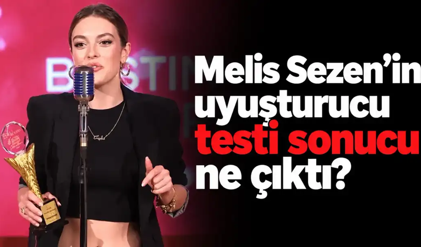 Uyuşturucu soruşturmasında gözaltına alınmıştı! Melis Sezen'in test sonucu çıktı