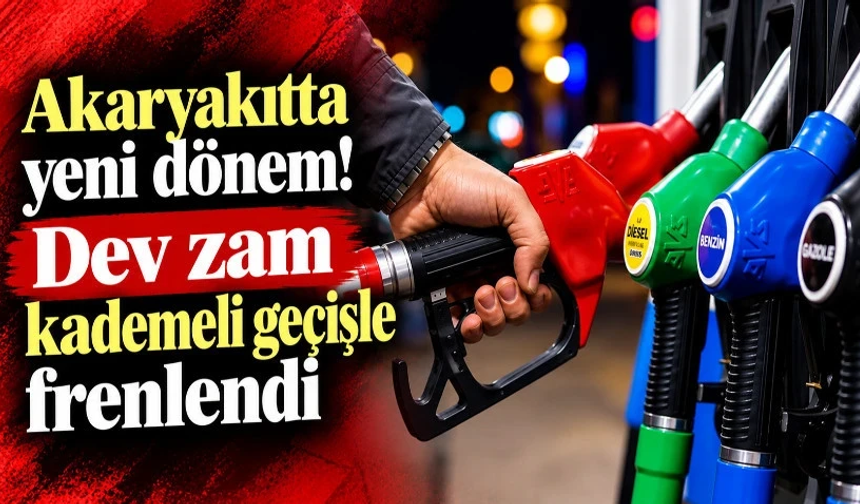 Akaryakıtta yeni dönem! Dev zam kademeli geçişle frenlendi