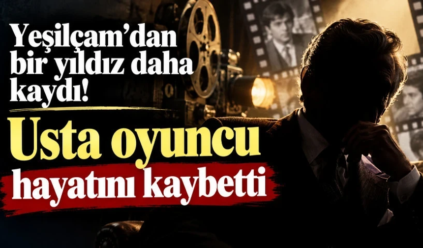 Yeşilçam'ın emektar oyuncusu Nihat Ziyalan hayatını kaybetti