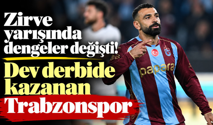 Zirve yarışında dengeler değişti! Dev derbide kazanan Trabzonspor