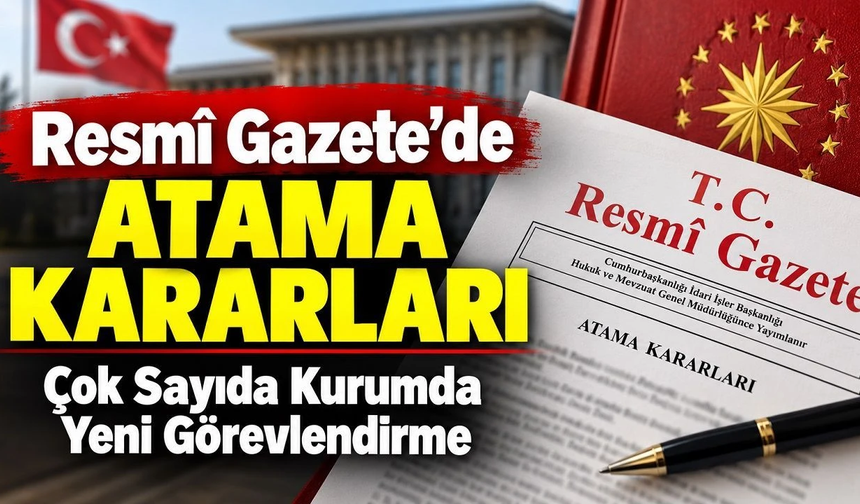 Resmi Gazete’de atama kararları!