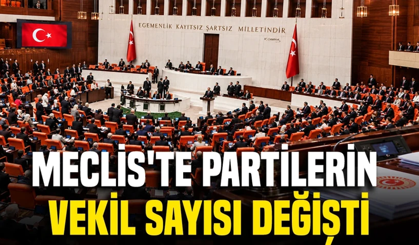TBMM'de sandalye dağılımı değişti: İşte partilerin milletvekili sayıları