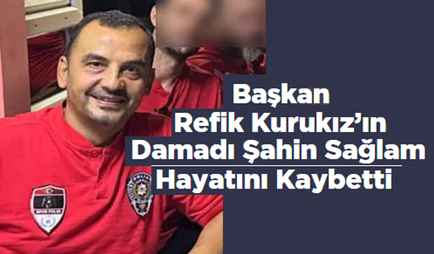 Trabzon'da görevli polisten acı haber! Başkan Kurukız'ın damadı hayatını kaybetti