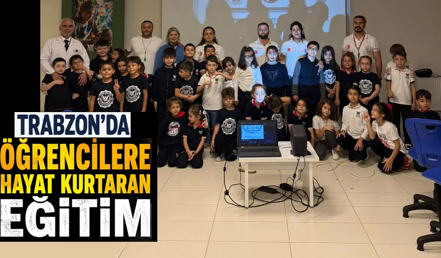 Trabzon’da öğrencilere hayat kurtaran eğitim!