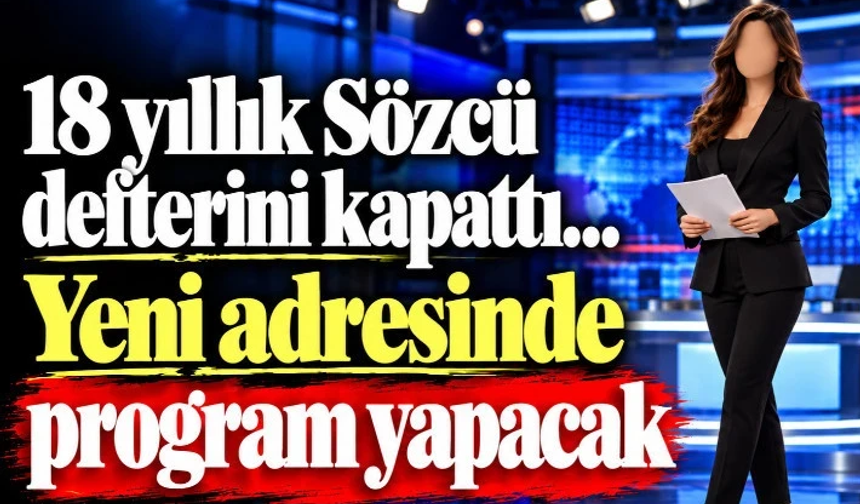 18 yıllık Sözcü defterini kapattı… Yeni adresinde program yapacak