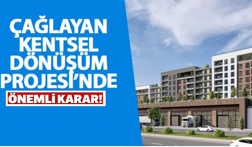 Çağlayan Kentsel Dönüşüm Projesi için önemli karar