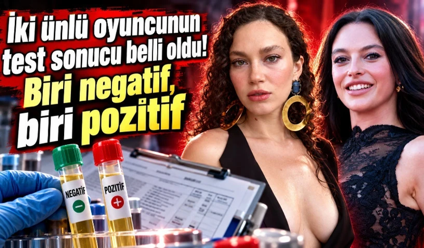 Melis Sezen ile Melisa Şenolsun'un uyuşturucu test sonucu belli oldu
