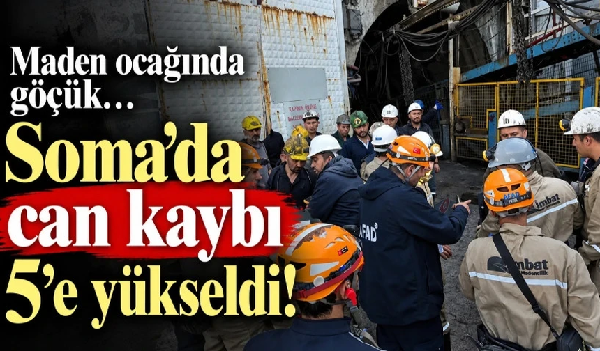 Maden ocağında göçük: Soma'da can kaybı 5’e yükseldi!