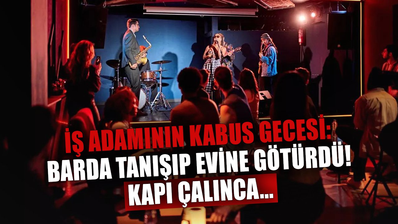 İş adamının kabus gecesi: Barda tanışıp evine götürdü! Kapı çalınca...