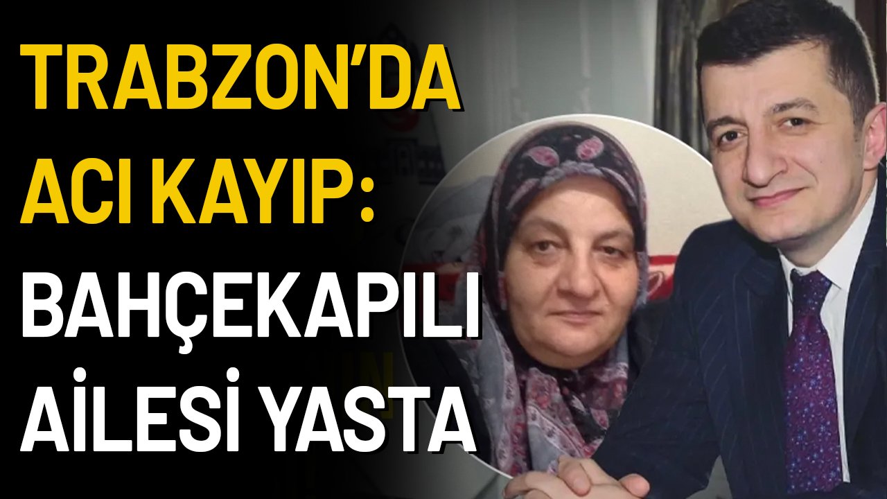 Trabzon’da Acı Kayıp: Bahçekapılı Ailesi Yasta