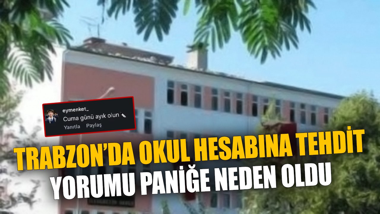 Trabzon’da Okul Hesabına Tehdit Yorumu Paniğe Neden Oldu
