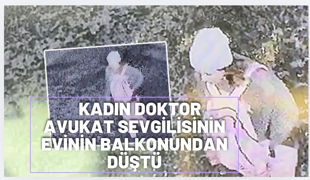 Kadın doktor avukat sevgilisinin evinde terastan düştü!