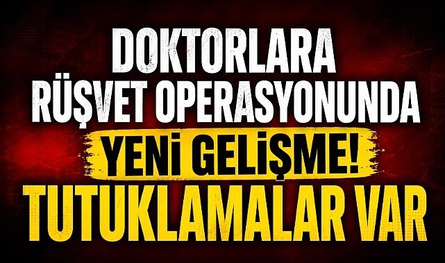 Rüşvet operasyonunda son dakika! İki doktor tutuklandı