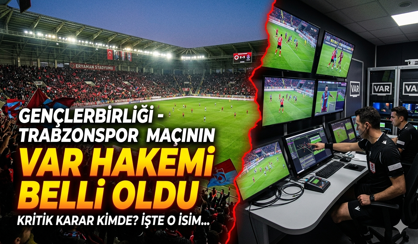 Gençlerbirliği - Trabzonspor maçının VAR hakemi belli oldu