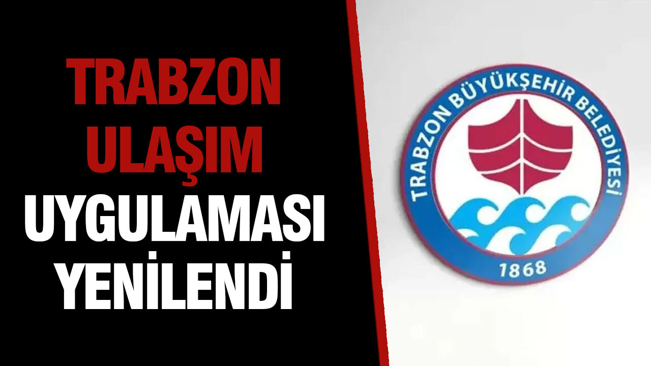 Trabzon Ulaşım uygulaması yenilendi