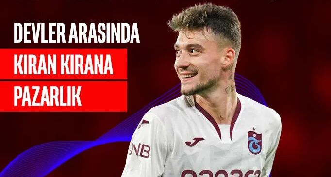 Beşiktaş ve Trabzonspor arasında kıran kırana pazarlık!