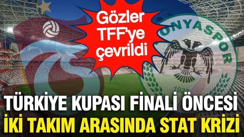 Türkiye Kupası finali öncesi Trabzonspor ile Konyaspor arasında stat krizi